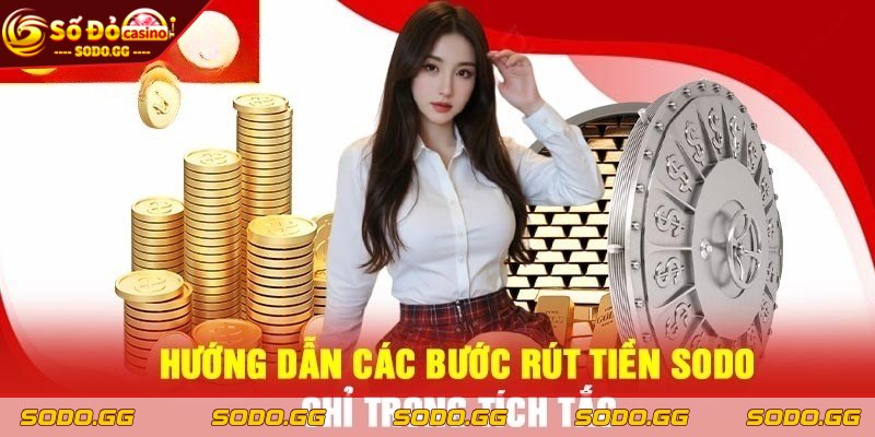 Rút Tiền Tài Khoản SODO - Bật Mí Những Cách Thức An Toàn Rút tiền tài khoản SODO đa dạng phương thức