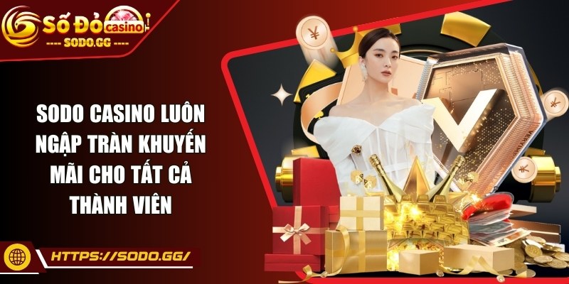sodo - Trang Chủ Sodo Casino luôn ngập tràn khuyến mãi cho tất cả thành viên
