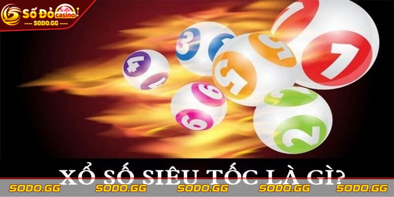 Xổ Số Siêu Tốc SODO - Chơi Nhanh, Thắng Lớn Trong Tích Tắc Xổ số siêu tốc SODO được hiểu như thế nào?